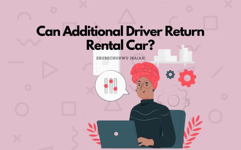 Can Additional Driver Return Rental Car?