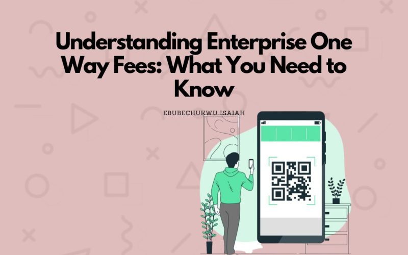 Understanding Enterprise One Way Fees: What You Need to Know