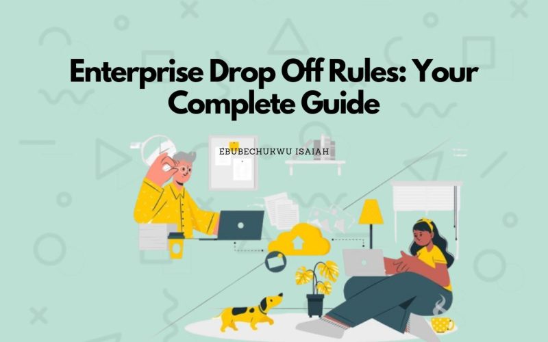 Enterprise Drop Off Rules: Your Complete Guide